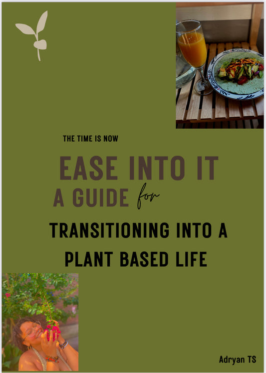 Ease Into It: a guide for transitioning into plant based living